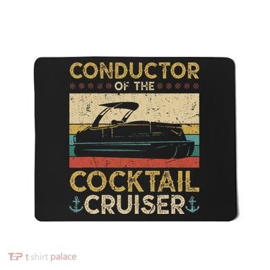 Conductor Cocktail Cruiser Pontooning Pontoon Boat Captain Mousepad
