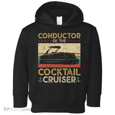Conductor Cocktail Cruiser Pontooning Pontoon Boat Captain Toddler Hoodie