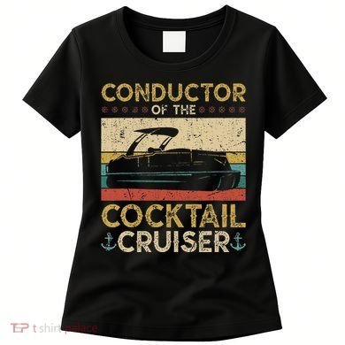 Conductor Cocktail Cruiser Pontooning Pontoon Boat Captain Women's T-Shirt