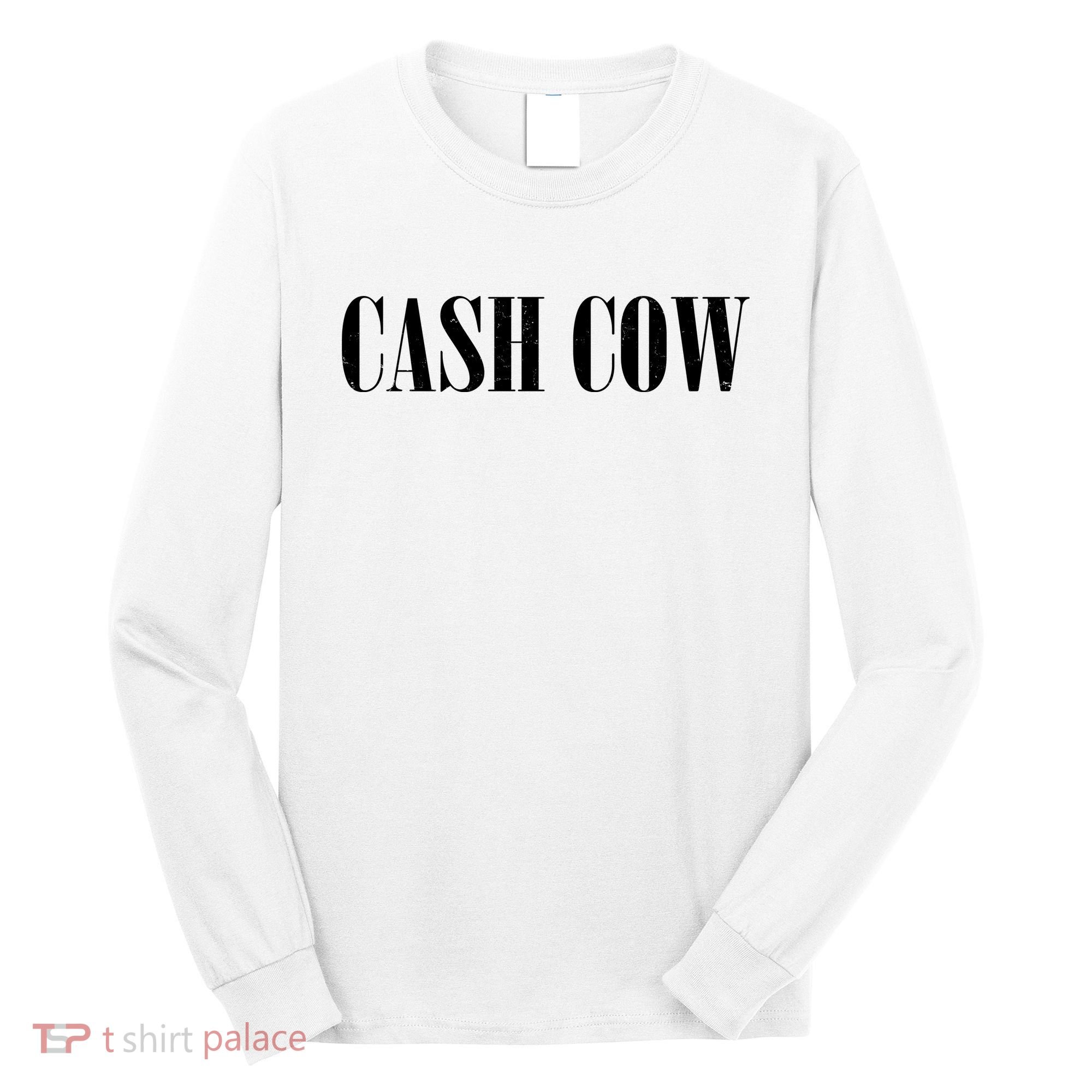 Cash Cow Long Sleeve Shirt