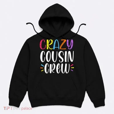 Crazy Cousin Crew Gift Hoodie