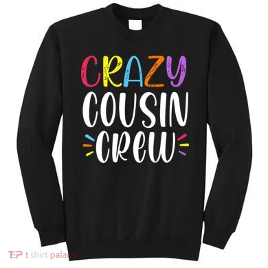 Crazy Cousin Crew Gift Sweatshirt