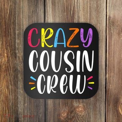 Crazy Cousin Crew Gift Coaster