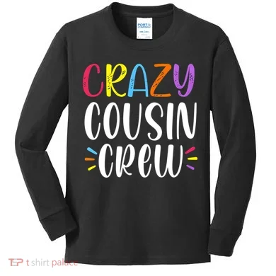 Crazy Cousin Crew Gift Kids Long Sleeve Shirt