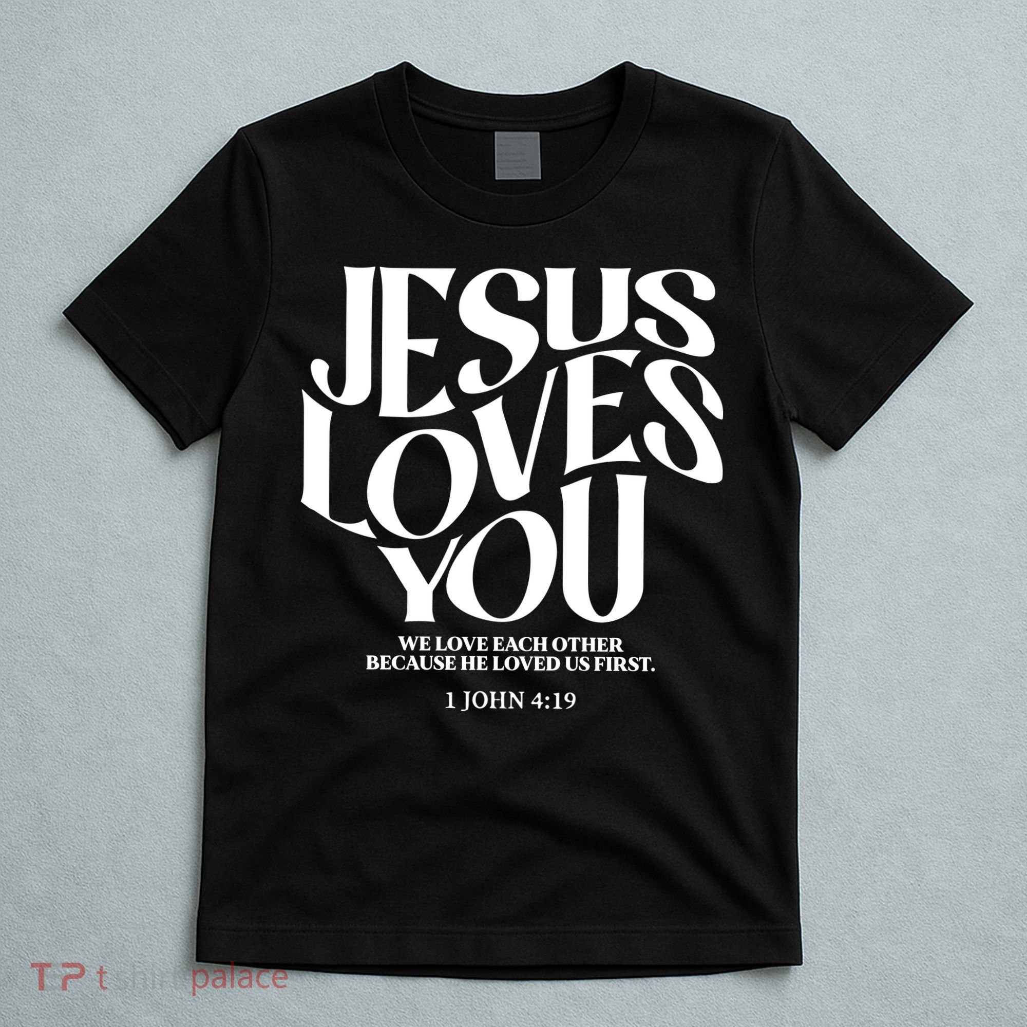 Christian Jesus Loves You T-Shirt