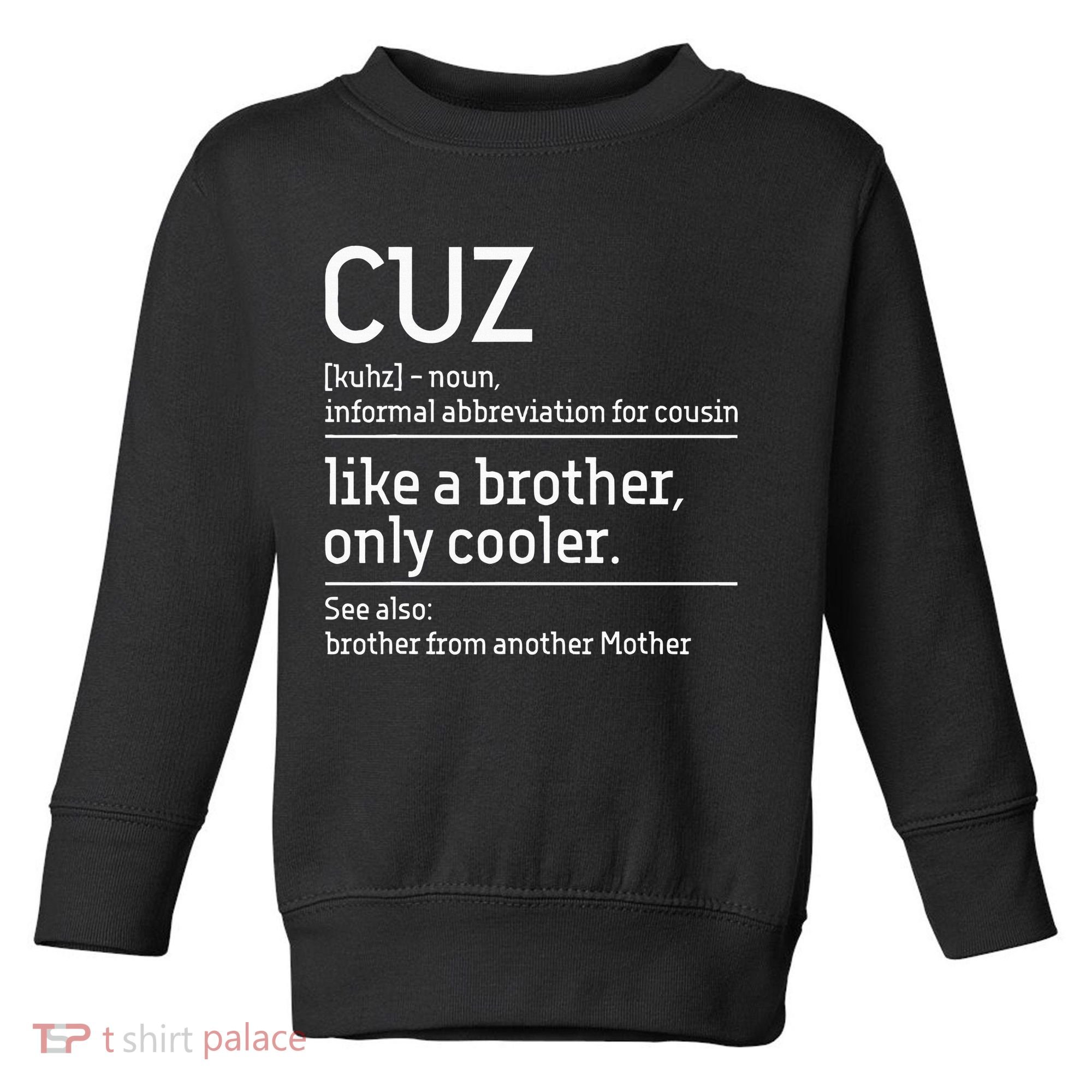 Cuz Cousin Cousins Matching Family Member Childhood Toddler Sweatshirt