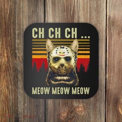 Ch Ch Ch Meow Meow Scary Friday Costume Halloween Cat Coaster