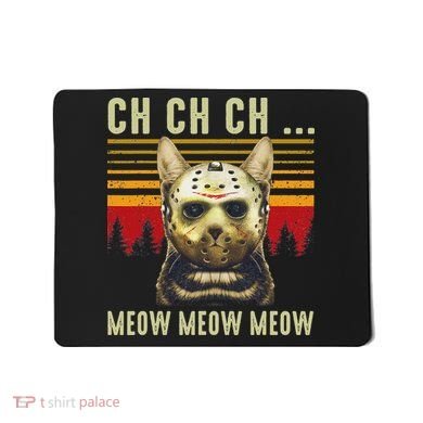 Ch Ch Ch Meow Meow Scary Friday Costume Halloween Cat Mousepad