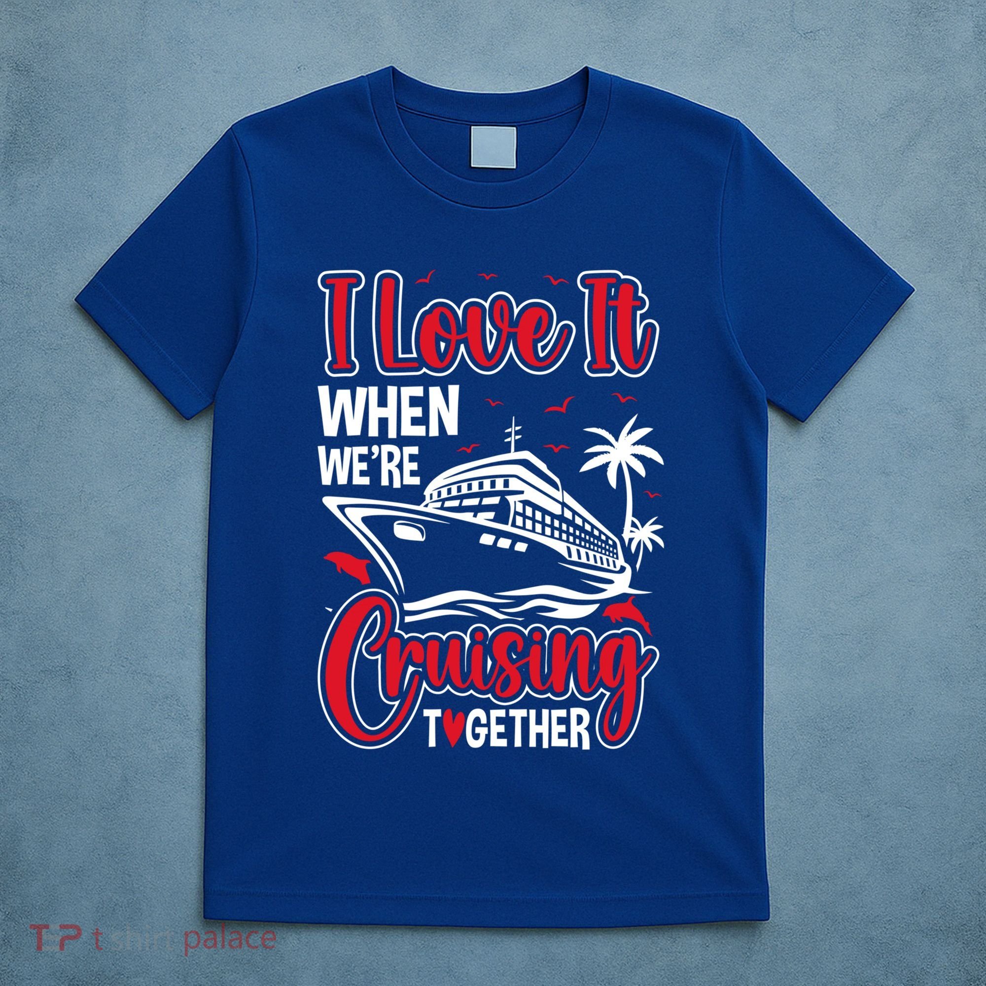 Cruising Couple Cruise Love It When WeRe Cruisin Together Cute Gift T-Shirt