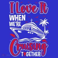 Cruising Couple Cruise Love It When WeRe Cruisin Together Cute Gift T-Shirt thumb 7