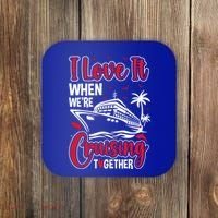 Cruising Couple Cruise Love It When WeRe Cruisin Together Cute Gift Coaster thumb 0