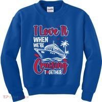 Cruising Couple Cruise Love It When WeRe Cruisin Together Cute Gift Kids Sweatshirt thumb 0