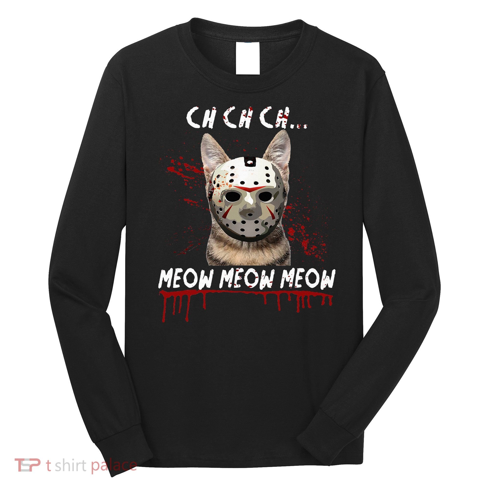 Ch Ch Ch Meow Meow Scary Friday Costume Halloween Cat Long Sleeve Shirt