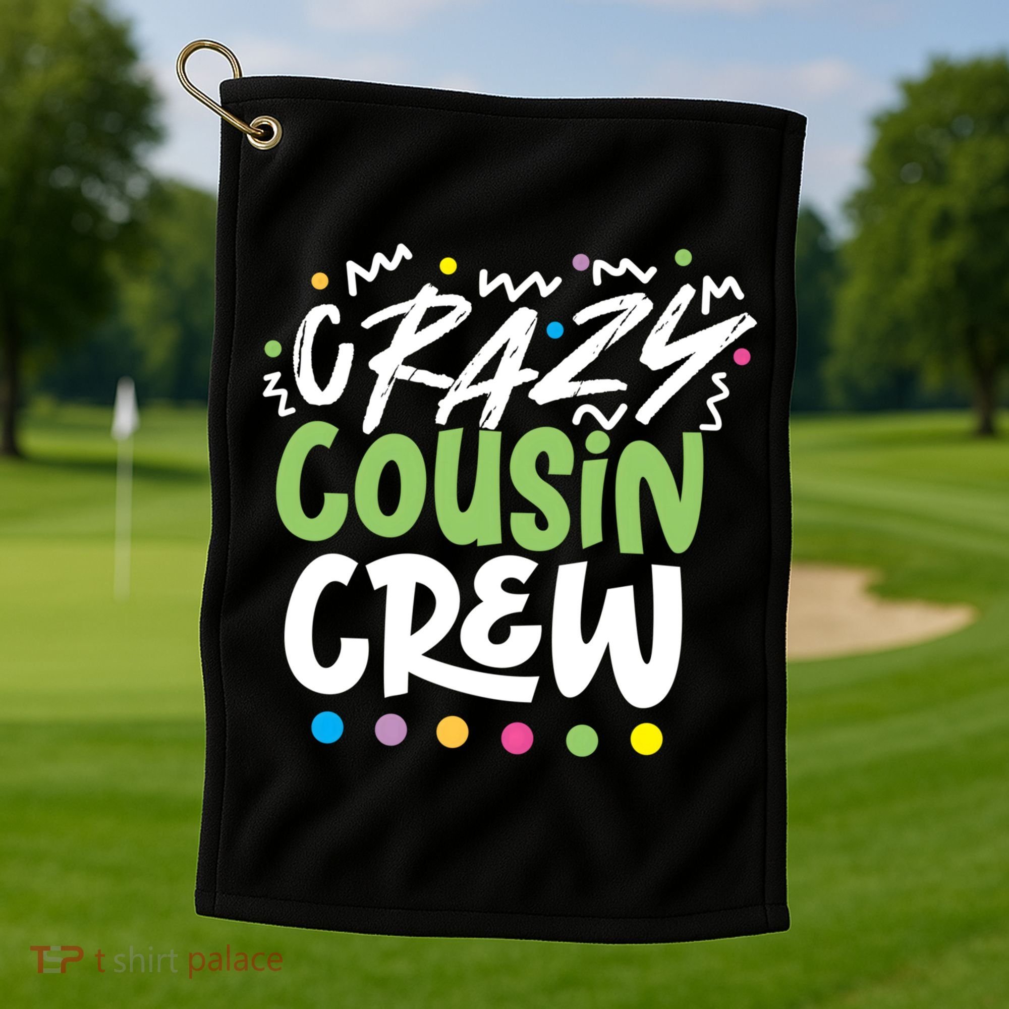 Crazy Cousin Crew Green Meaningful Gift Golf Towel