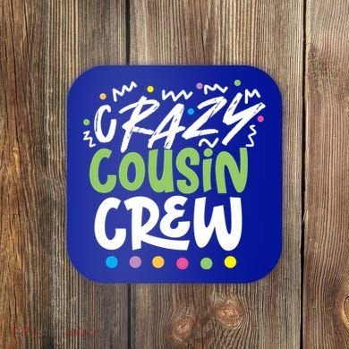 Crazy Cousin Crew Green Meaningful Gift Coaster