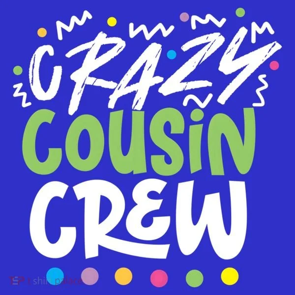 Crazy Cousin Crew Green Meaningful Gift Women's T-Shirt