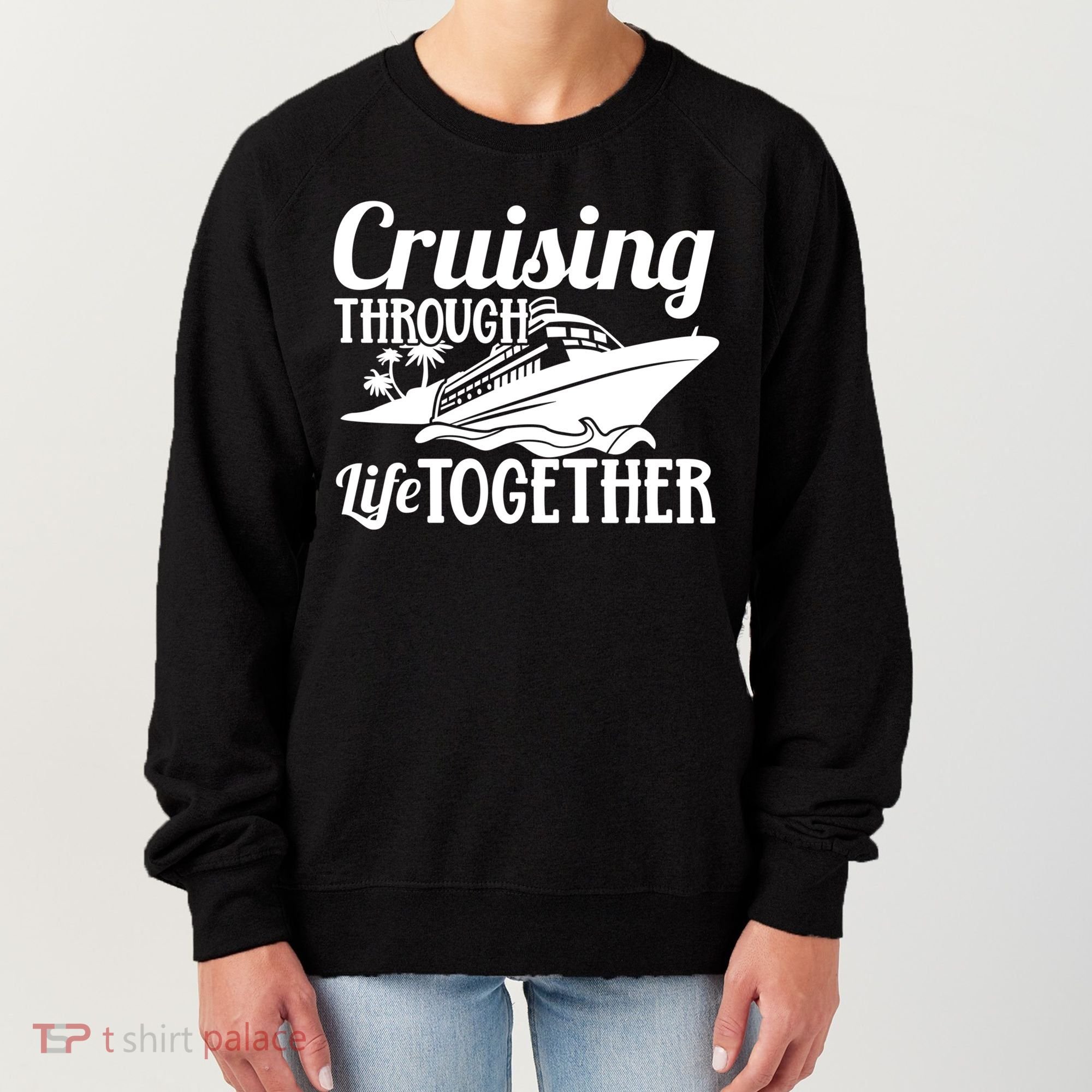 Couple Cruise Cruising Through Life Together Cute Gift Women's Sweatshirt