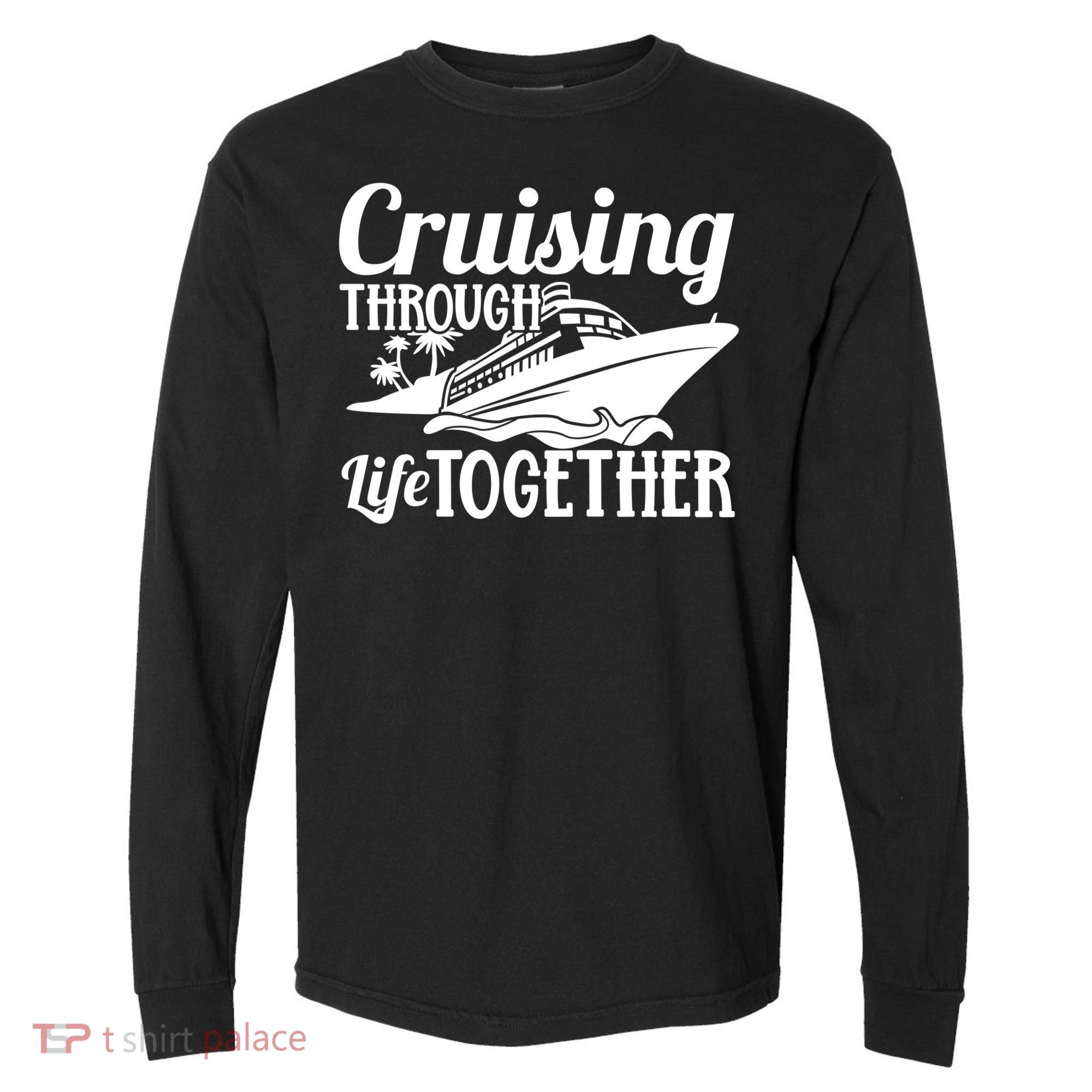 Couple Cruise Cruising Through Life Together Cute Gift Comfort Colors Heavyweight Long Sleeve T-Shirt