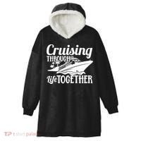Couple Cruise Cruising Through Life Together Cute Gift Hooded Wearable Blanket thumb 0