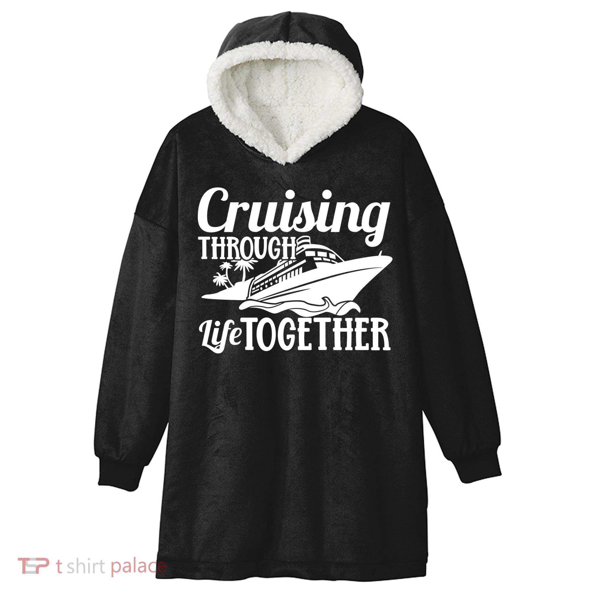 Couple Cruise Cruising Through Life Together Cute Gift Hooded Wearable Blanket