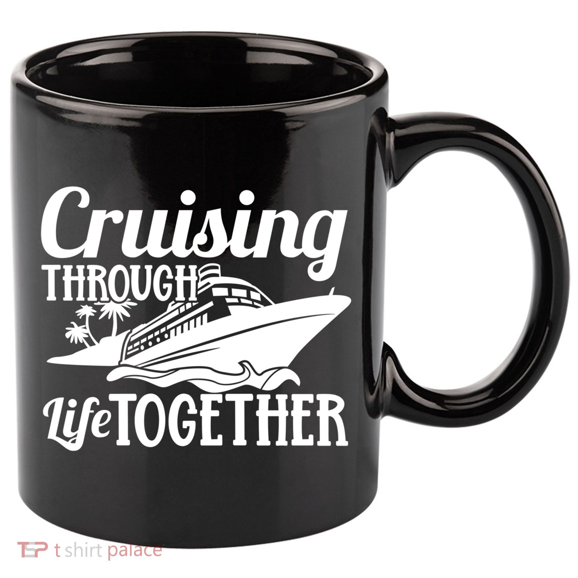 Couple Cruise Cruising Through Life Together Cute Gift 11oz C Handle Ceramic Mug