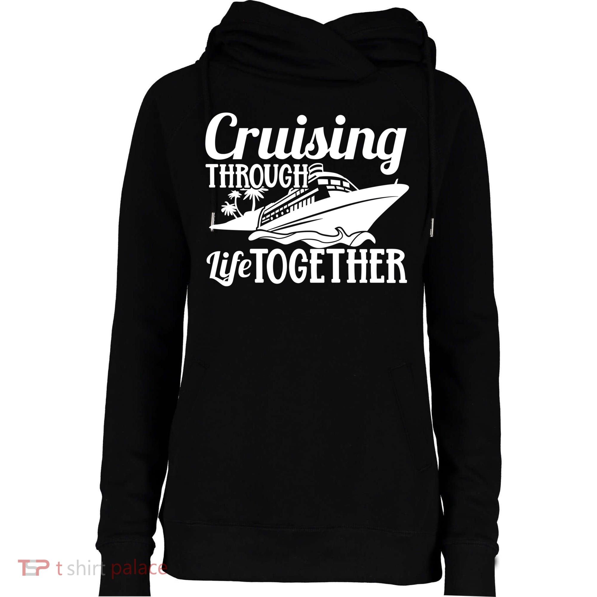 Couple Cruise Cruising Through Life Together Cute Gift Womens Funnel Neck Pullover Hood