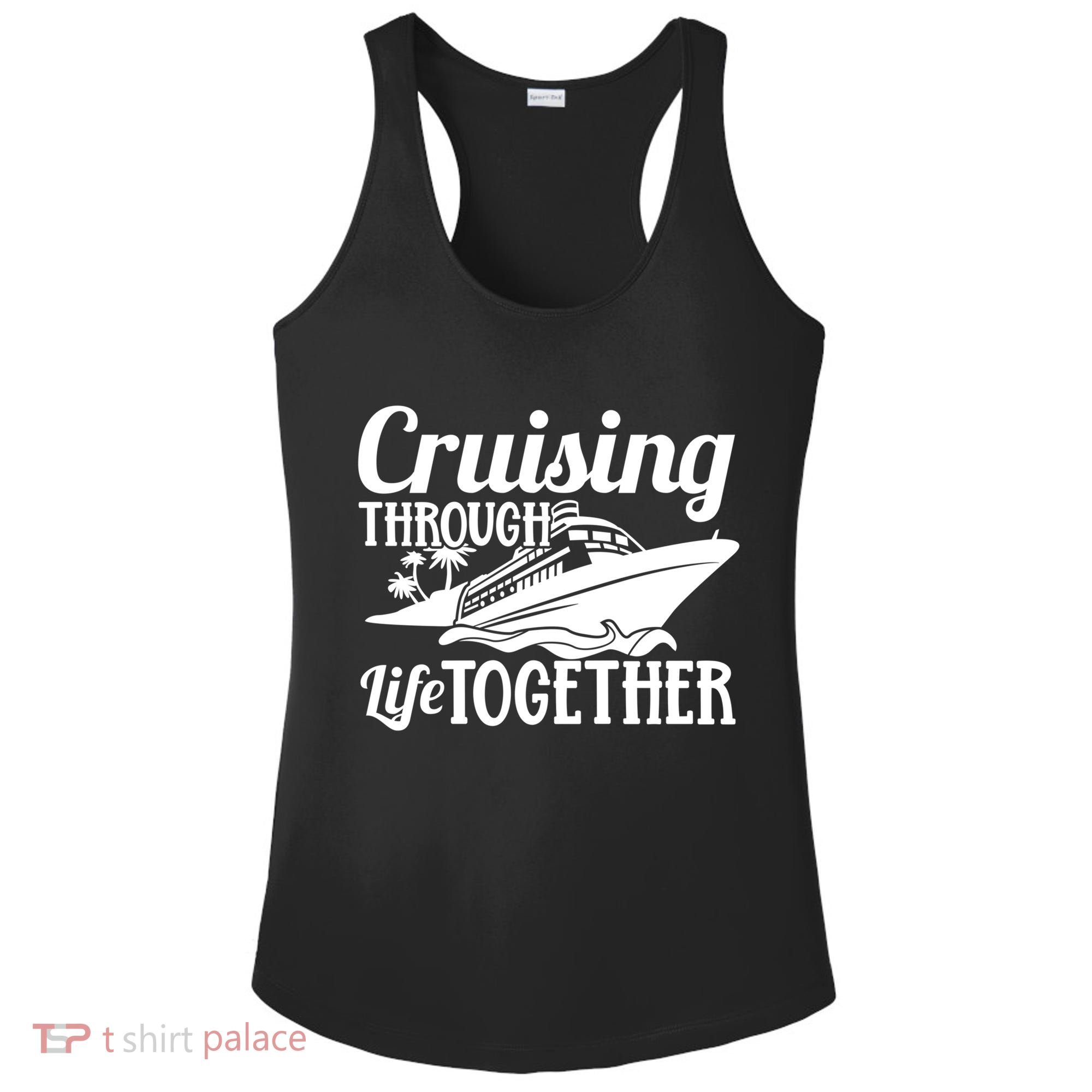 Couple Cruise Cruising Through Life Together Cute Gift Ladies PosiCharge Competitor Racerback Tank