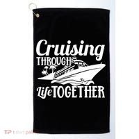 Couple Cruise Cruising Through Life Together Cute Gift Golf Towel thumb 0
