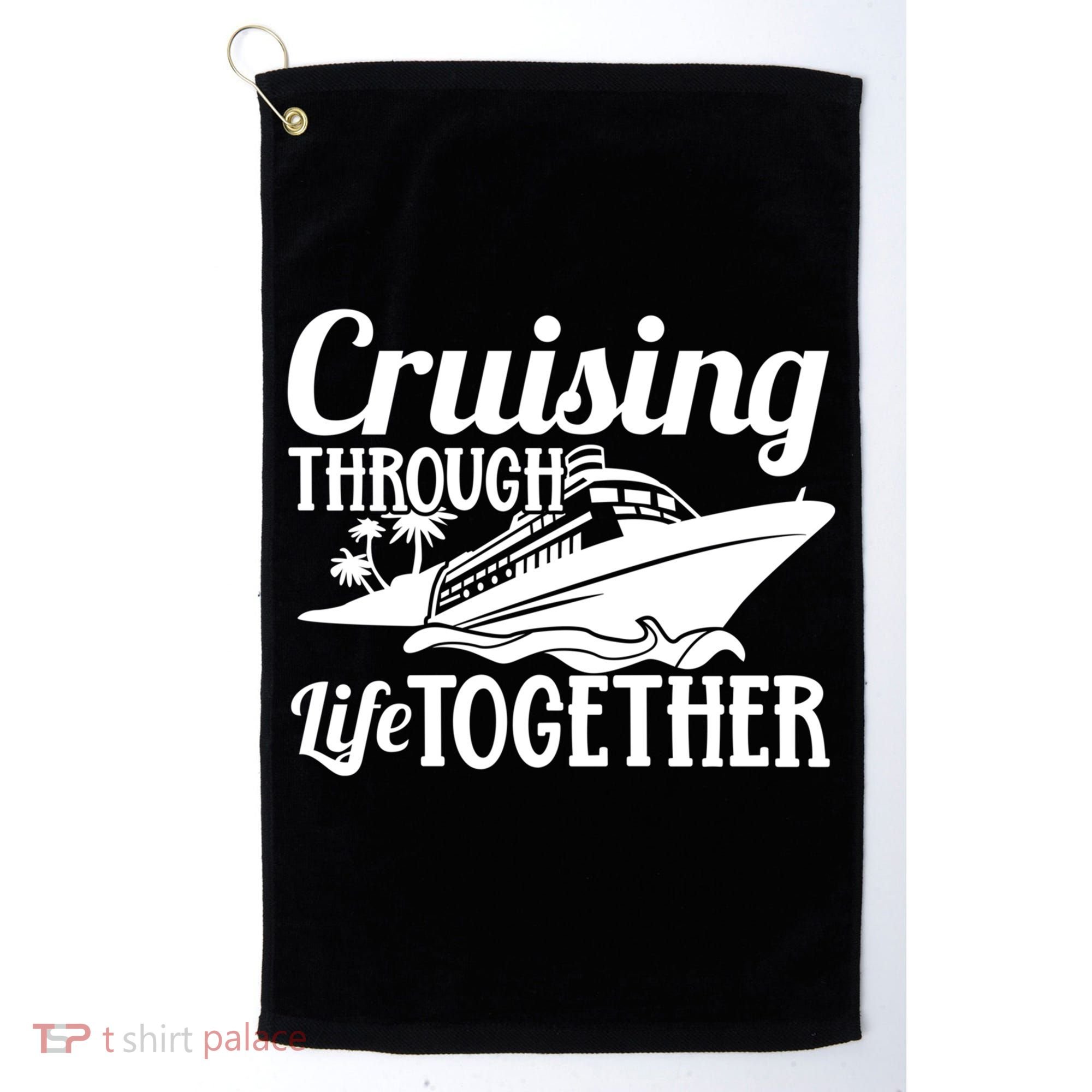 Couple Cruise Cruising Through Life Together Cute Gift Golf Towel