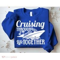 Couple Cruise Cruising Through Life Together Cute Gift Sweatshirt thumb 2