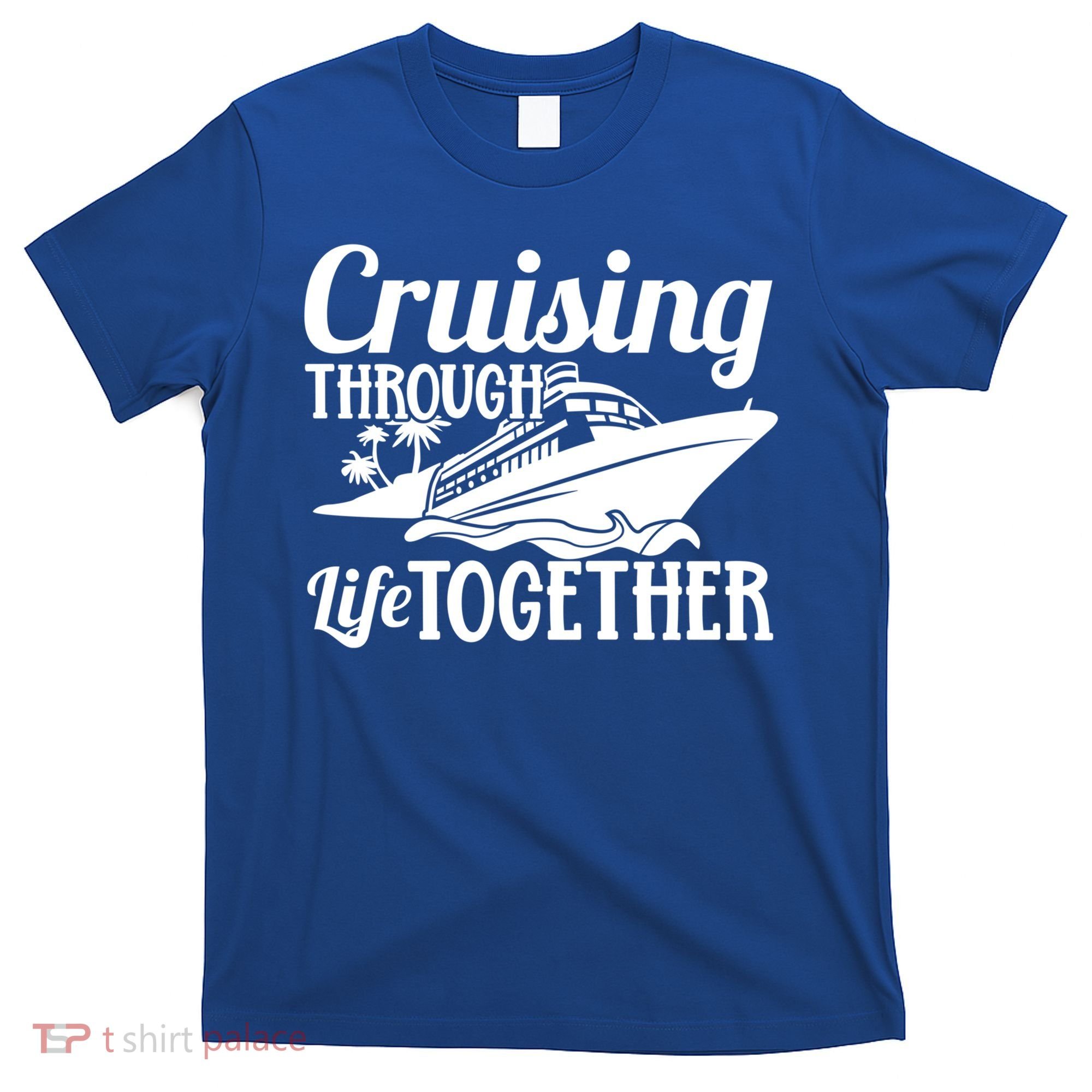 Couple Cruise Cruising Through Life Together Cute Gift T-Shirt