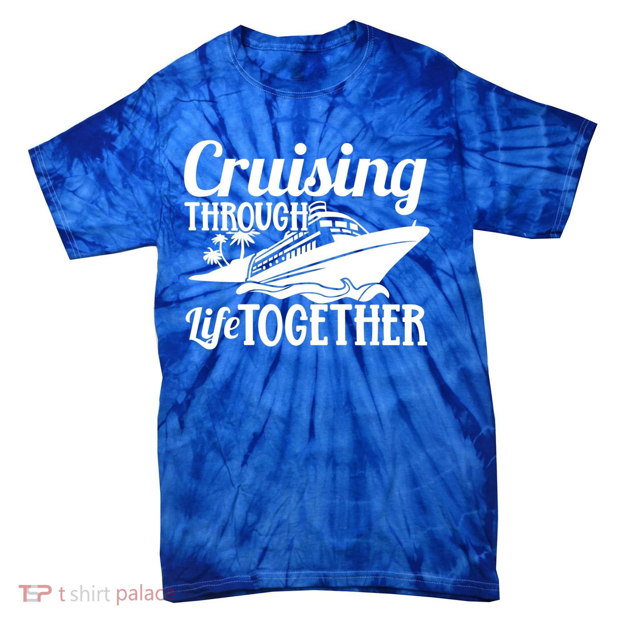 Couple Cruise Cruising Through Life Together Cute Gift Tie-Dye T-Shirt