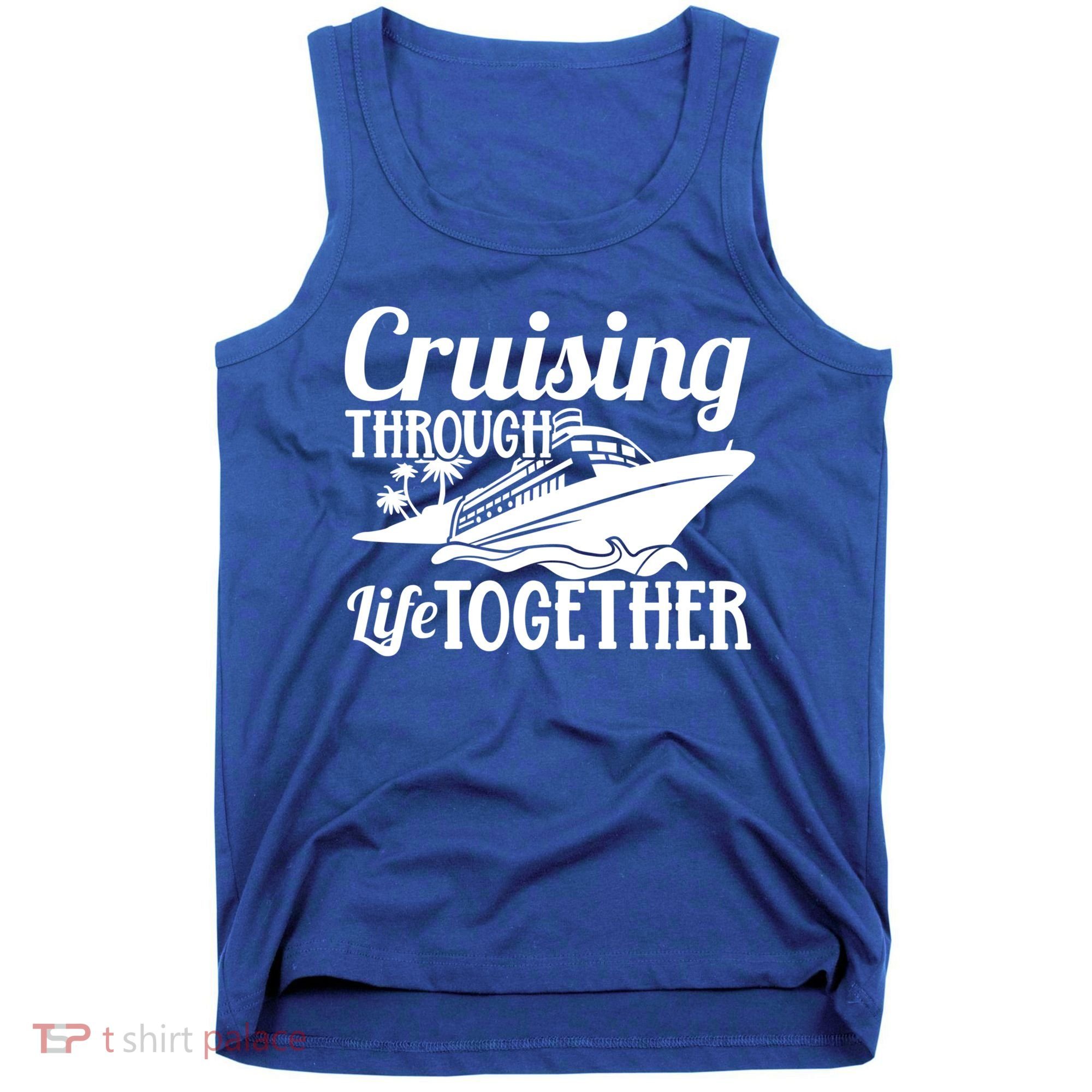 Couple Cruise Cruising Through Life Together Cute Gift Tank Top