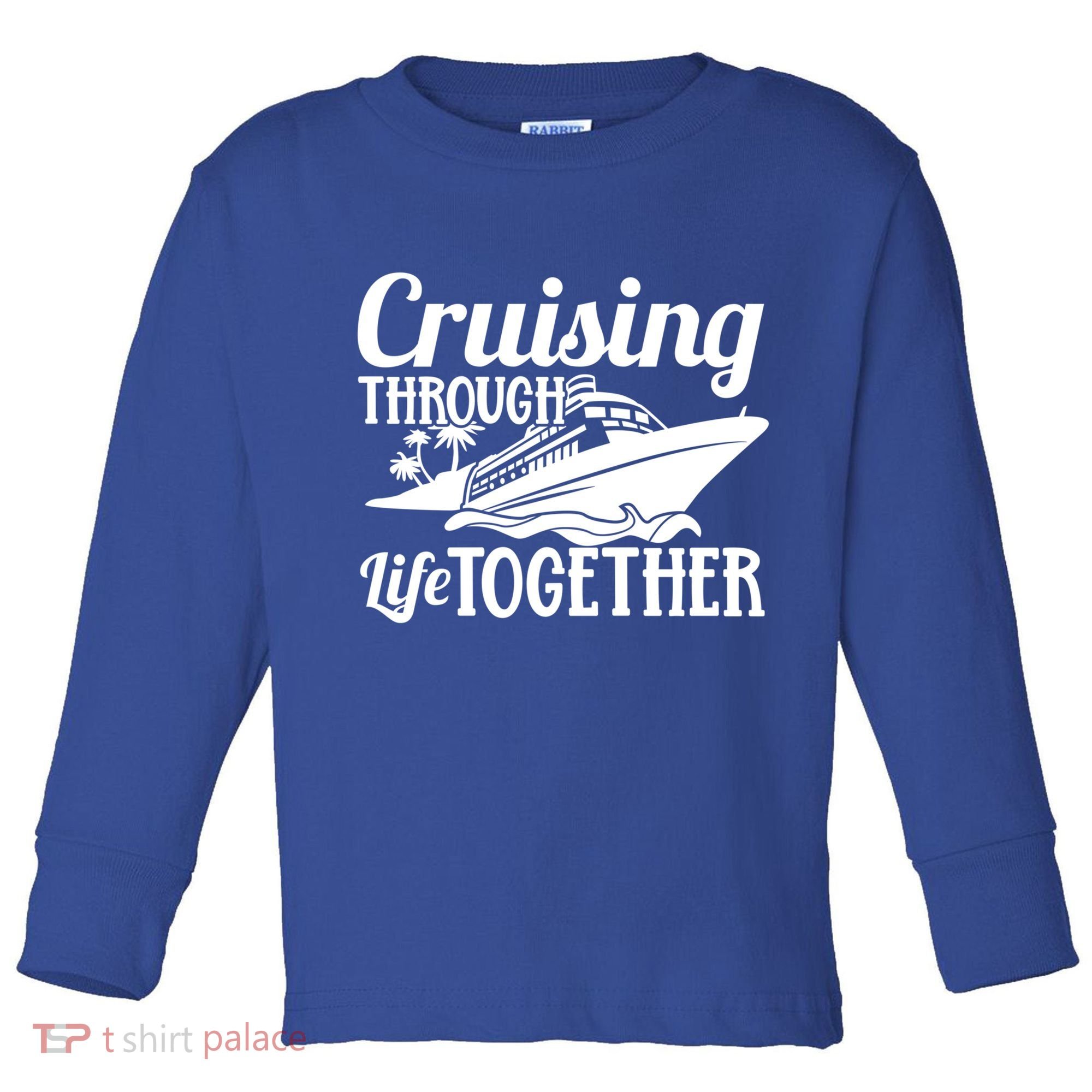 Couple Cruise Cruising Through Life Together Cute Gift Toddler Long Sleeve Shirt