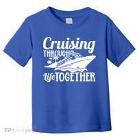 Couple Cruise Cruising Through Life Together Cute Gift Toddler T-Shirt thumb 0