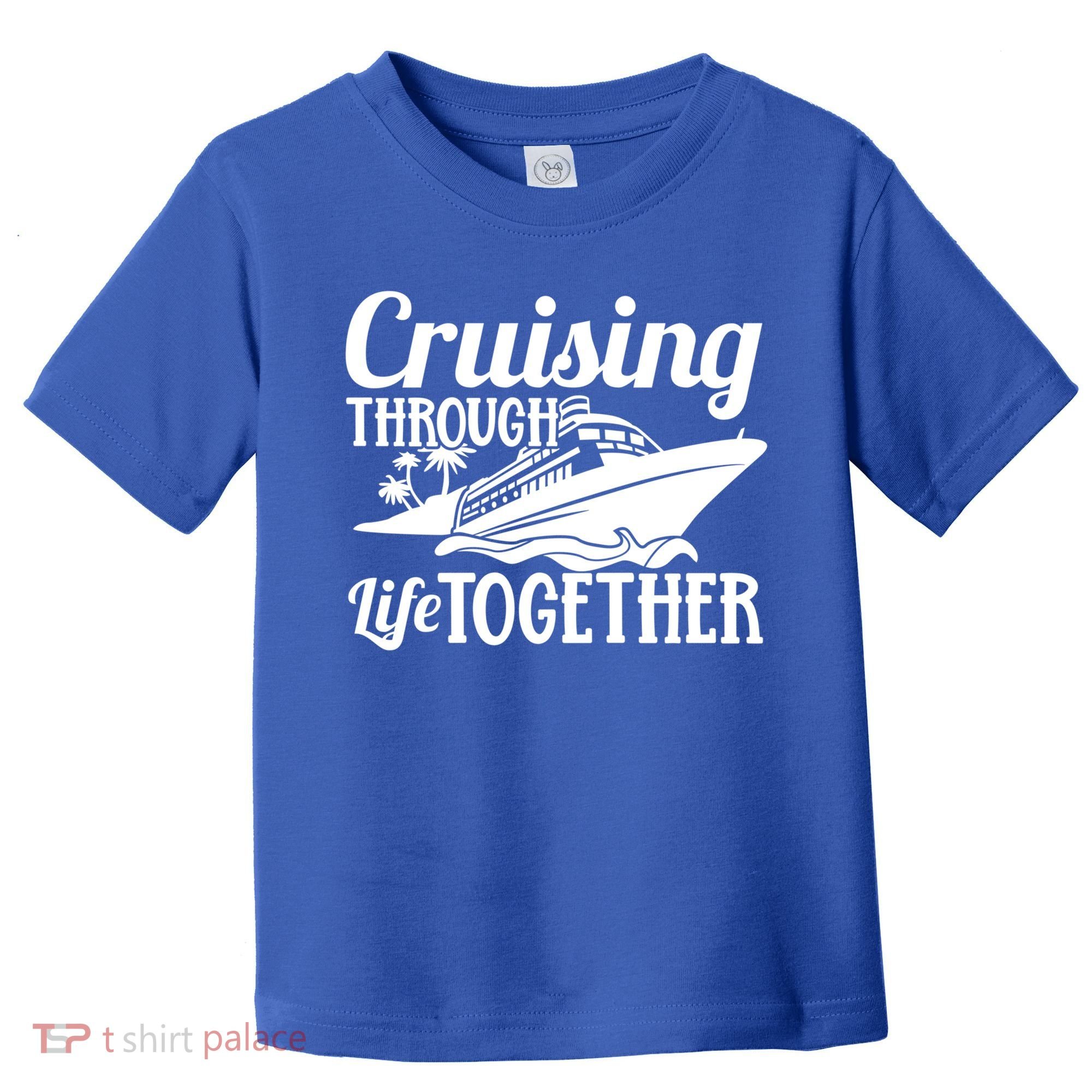 Couple Cruise Cruising Through Life Together Cute Gift Toddler T-Shirt