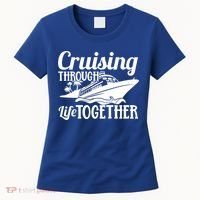 Couple Cruise Cruising Through Life Together Cute Gift Women's T-Shirt thumb 0