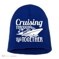 Couple Cruise Cruising Through Life Together Cute Gift Short Acrylic Beanie thumb 0