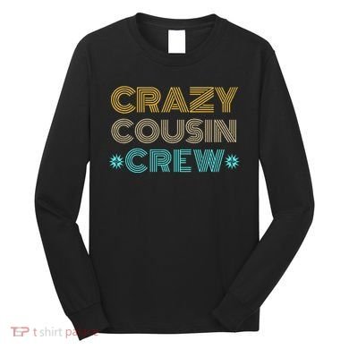 Crazy Cousin Crew Long Sleeve Shirt