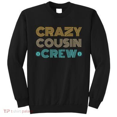 Crazy Cousin Crew Sweatshirt