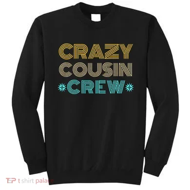 Crazy Cousin Crew Sweatshirt