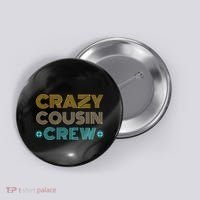 Crazy Cousin Crew Button thumb 0