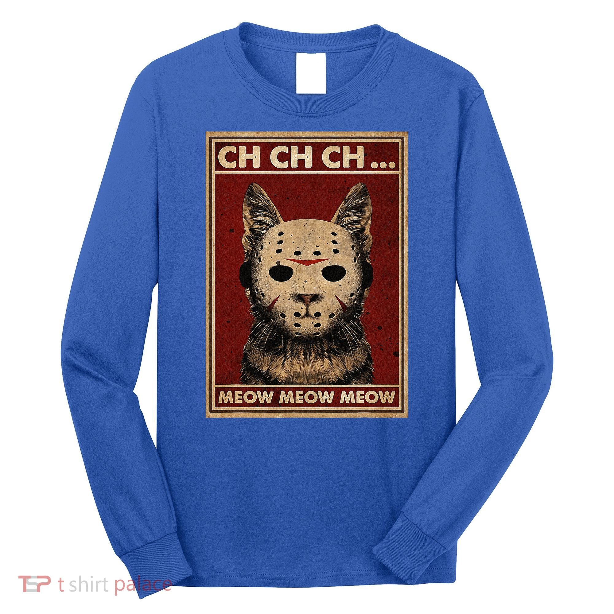 Ch Ch Ch Meow Meow Scary Halloween Cat Horror Slasher Movie Long Sleeve Shirt