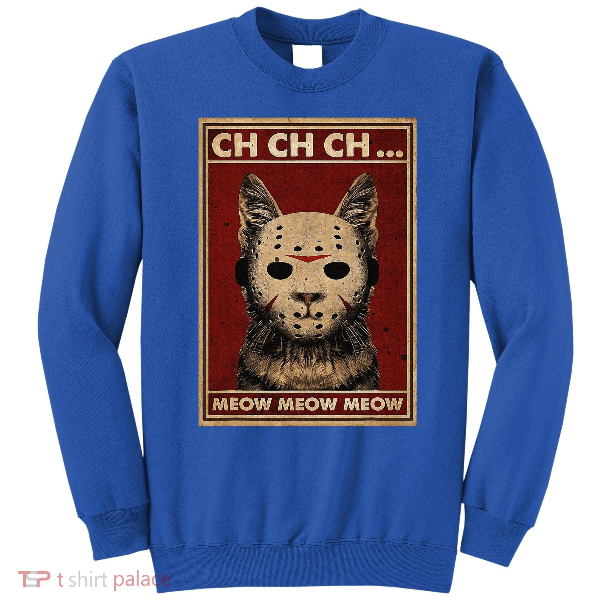 Ch Ch Ch Meow Meow Scary Halloween Cat Horror Slasher Movie Sweatshirt
