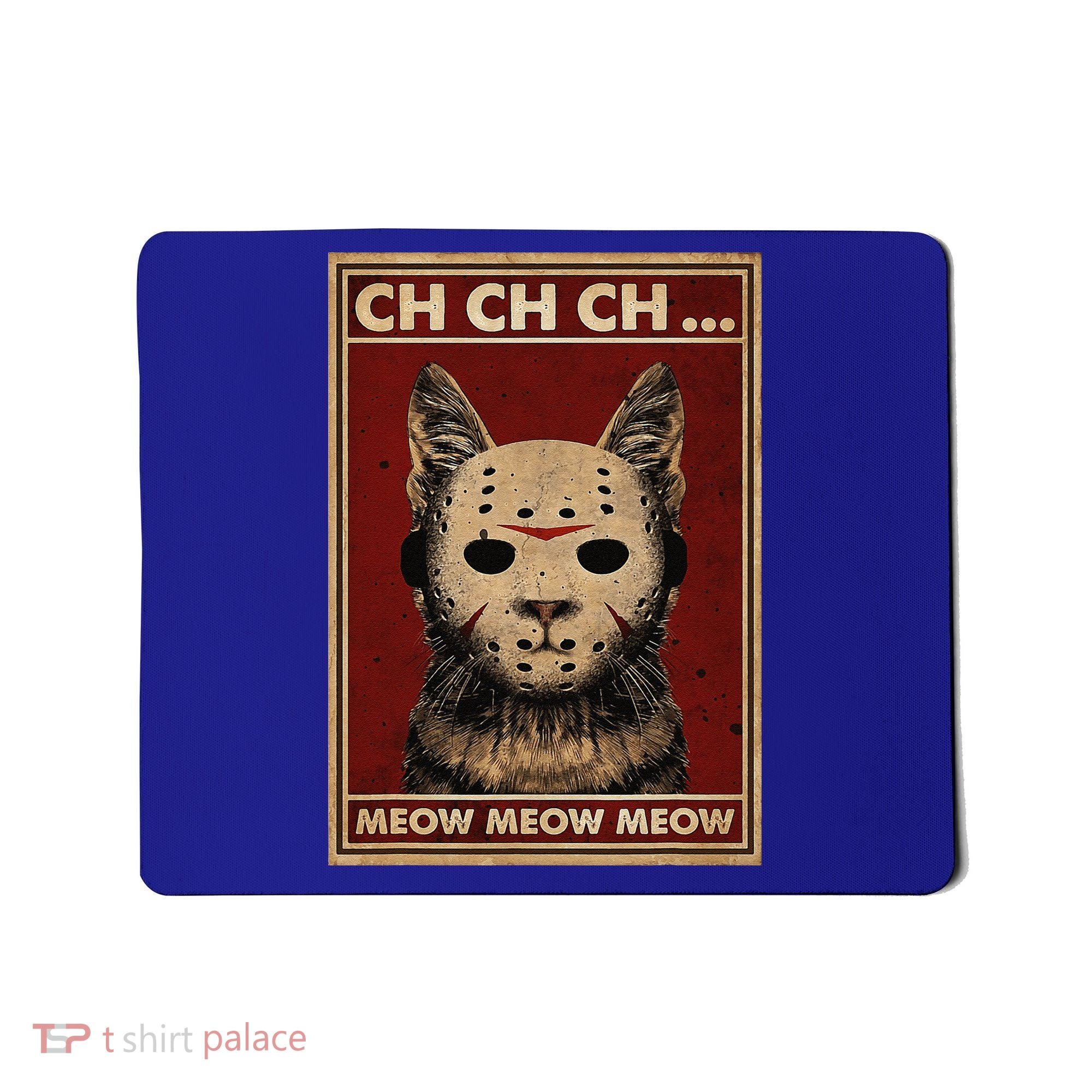 Ch Ch Ch Meow Meow Scary Halloween Cat Horror Slasher Movie Mousepad