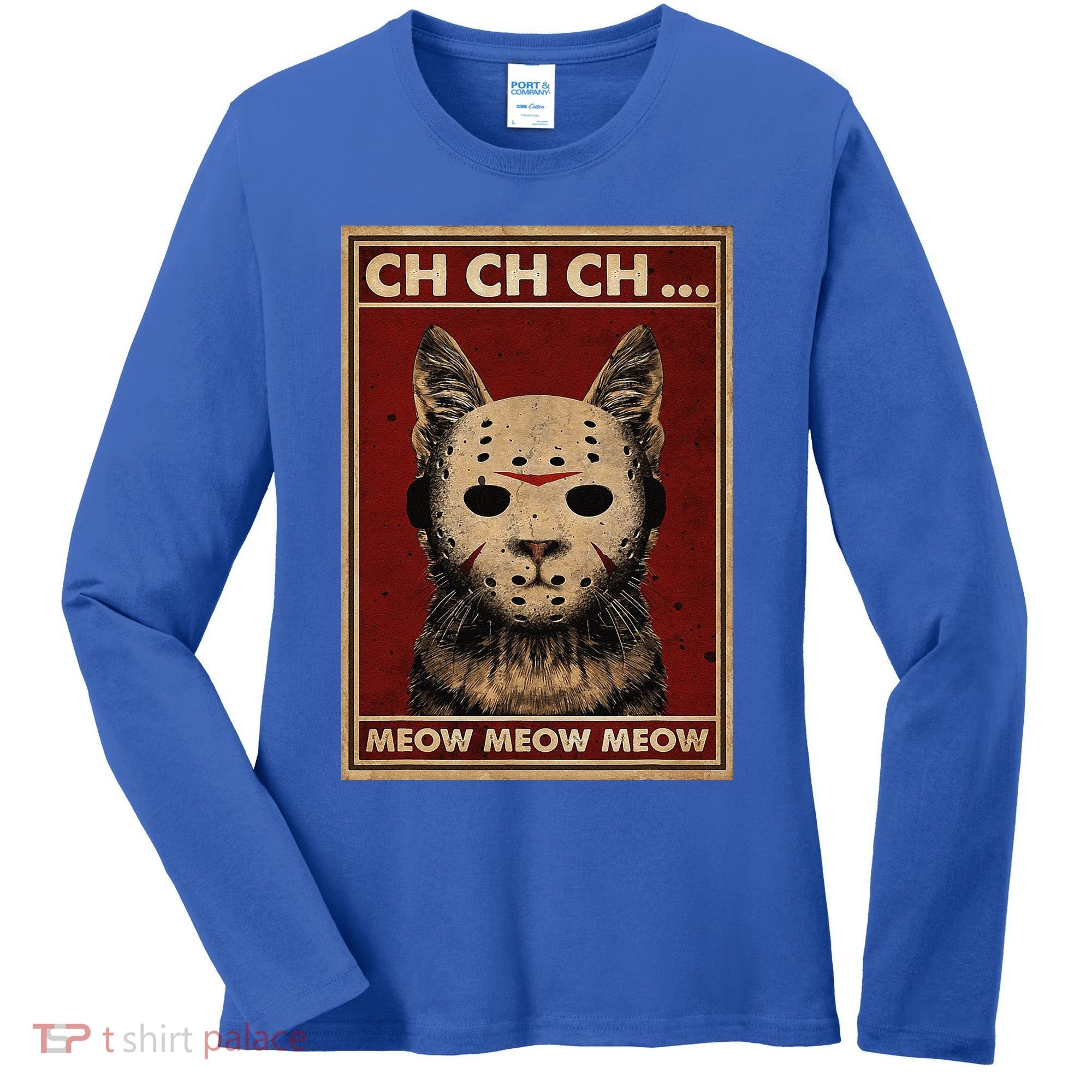 Ch Ch Ch Meow Meow Scary Halloween Cat Horror Slasher Movie Women's Long Sleeve Shirt