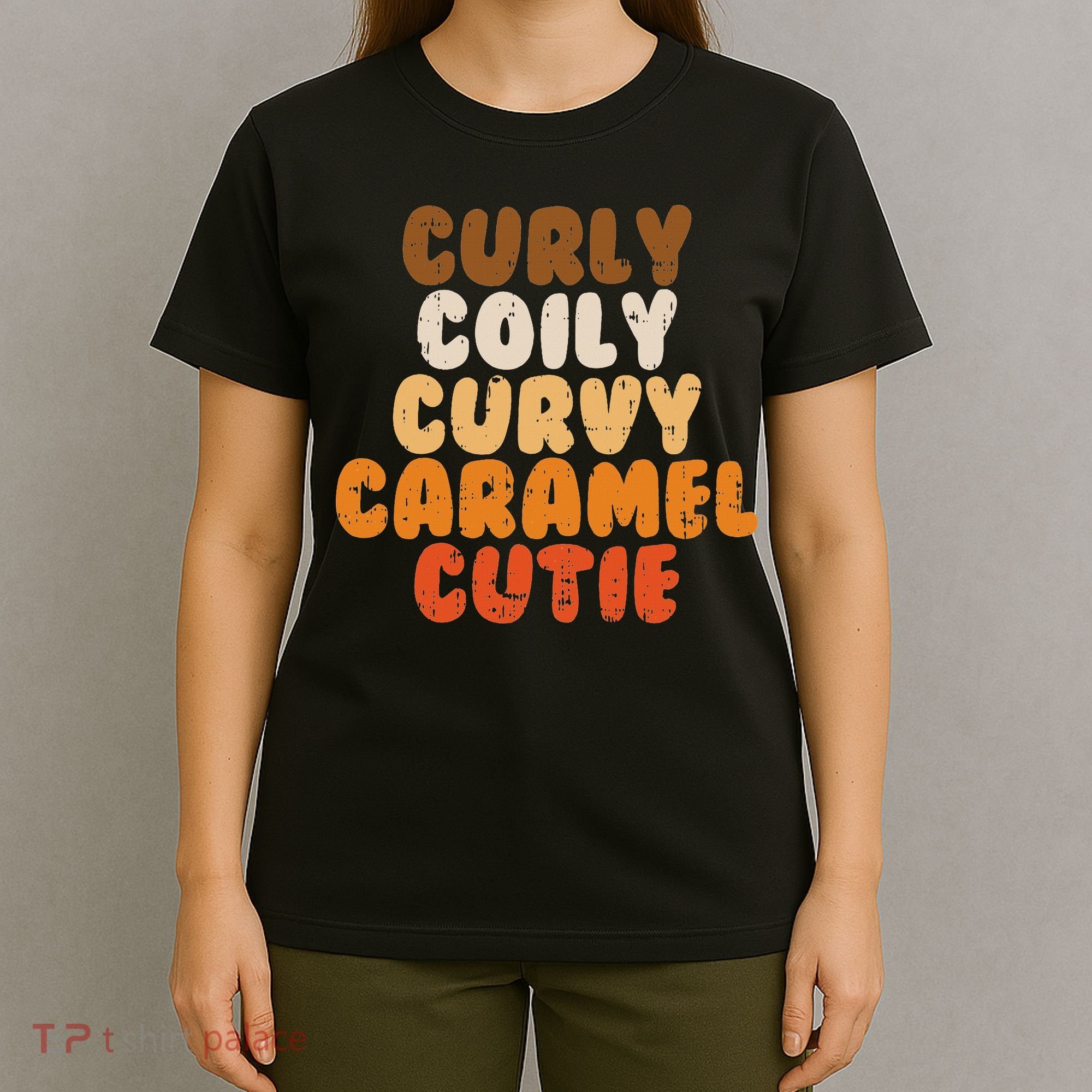 Curly Curvy Caramel Cutie Melanin Goddess Black Pride Gift T-Shirt