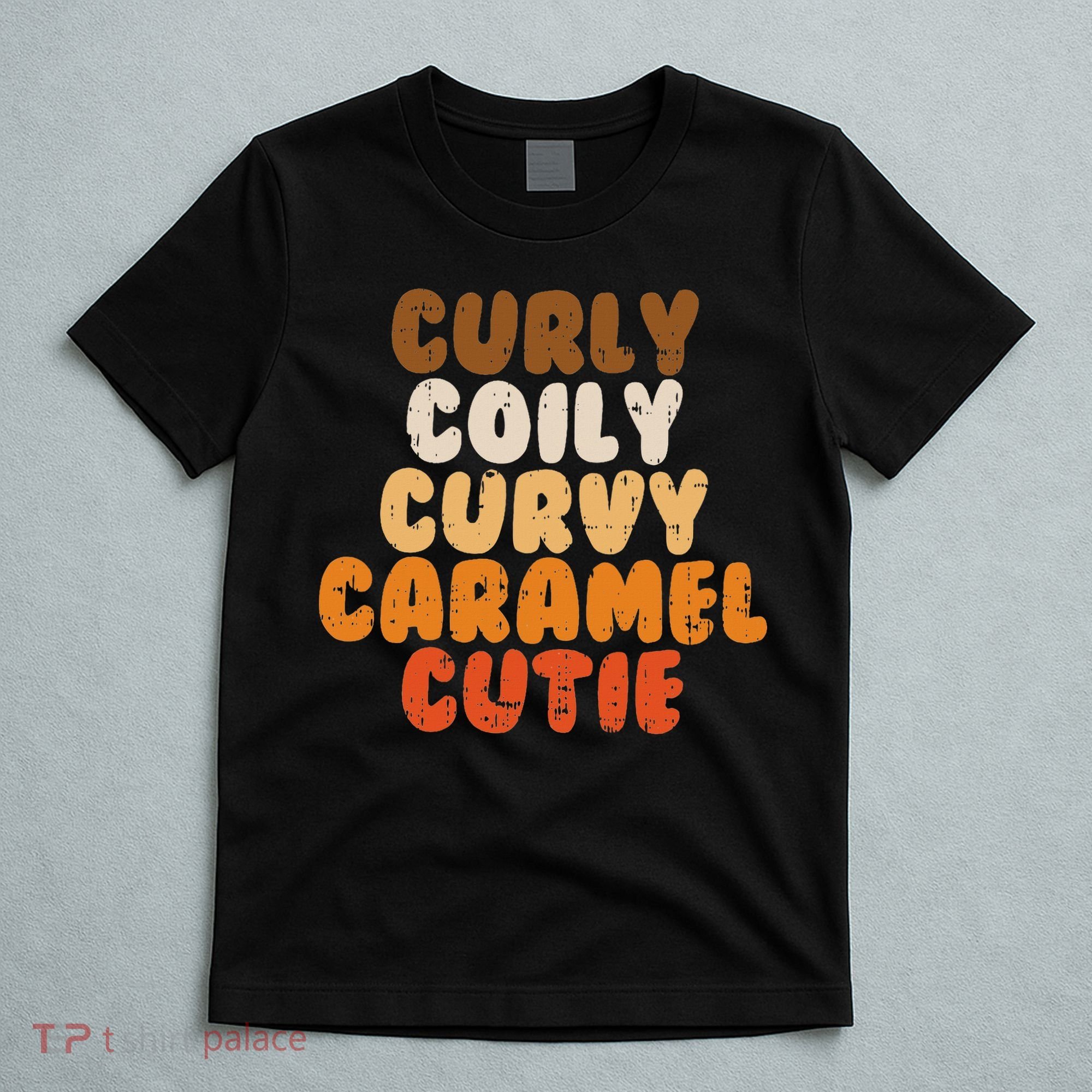 Curly Curvy Caramel Cutie Melanin Goddess Black Pride Gift T-Shirt