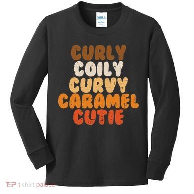 Curly Curvy Caramel Cutie Melanin Goddess Black Pride Gift Kids Long Sleeve Shirt