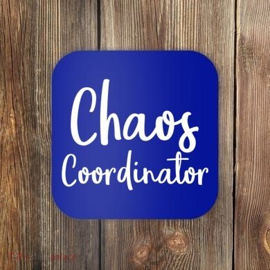Chaos Coordinator Cool Gift Chaos Coordinator Funny Gift Coaster